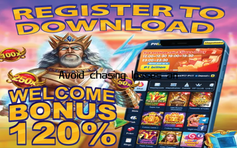 Avoid chasing losses and always bet within your means